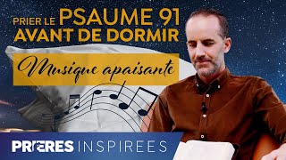 Psaume 91  prières et musique apaisantes pour la nuit Psaume de protection  Prières inspir [upl. by Nan599]