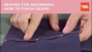 Sewing for Beginners How to Finish Seams  Hobby Lobby® [upl. by Allveta925]