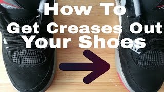 How To Get Creases Out Your Shoes [upl. by Aisela]