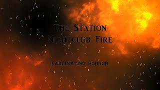 The Station Nightclub Fire  A Short Documentary  Fascinating Horror [upl. by Hoover]