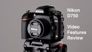 Nikon D750 Video Features Review [upl. by Colvert]