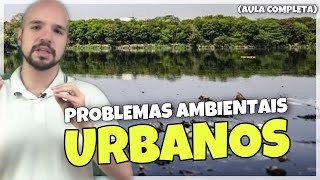 Problemas ambientais Urbanos  AULA COMPLETA  Ricardo Marcílio [upl. by Fidelas]