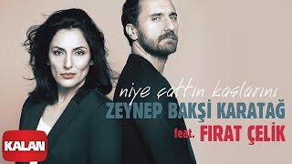 Zeynep Bakşi Karatağ feat Fırat Çelik  Niye Çattın Kaşlarını  Official Music Video © 2020 Kalan [upl. by Aufmann]