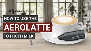 How To Use the AeroLatte To Froth Milk [upl. by Wakeen]