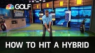 How to Hit a Hybrid Correctly  Golf Channel [upl. by Severn]