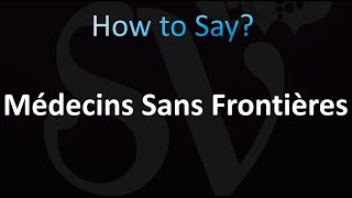 How to Pronounce Médecins Sans Frontières [upl. by Braca]