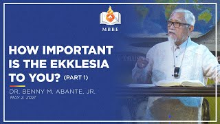 How Important is the Ekklesia to You Part 1  Dr Benny M Abante Jr [upl. by Slaby]