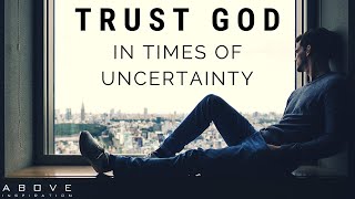 TRUST GOD IN UNCERTAIN TIMES  Hope In Hard Times  Inspirational amp Motivational Video [upl. by Arlen]