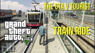 The GTA V Tourist Train Ride and Stations Tour [upl. by Neelasor]