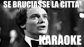 SE BRUCIASSE LA CITTA KARAOKE [upl. by Ahsiket]