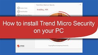 How to install Trend Micro Security on your PC [upl. by Naashar]