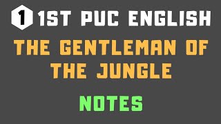 1st PUC English  Chapter 1 Notes  The Gentleman of the Jungle  Rapid Learn [upl. by Kcirtemed]