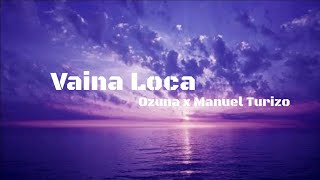 Vaina Loca  Ozuna x Manuel Turizo LETRA  2018 [upl. by Renwick852]