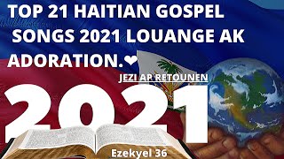 TOP HAITIAN GOSPEL SONGS 2021 LOUANGE AK ADORATION ❤ [upl. by Neellek229]