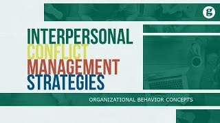 Interpersonal Conflict Management Strategies [upl. by Ethe]