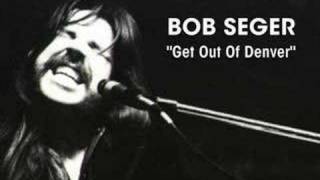 Bob Seger  quotGet Out Of Denverquot [upl. by Caty11]