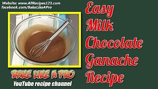 Easy Milk Chocolate Ganache Recipe By BakeLikeAPro [upl. by Clarita]