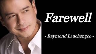 FAREWELL  RAYMOND LAUCHENGCO  AUDIO SONG LYRICS [upl. by Mattson769]