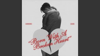 Born With a Broken Heart [upl. by Hyacinthe]