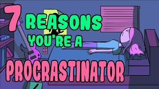 7 Reasons Youre a Procrastinator [upl. by Joub]