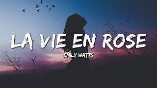 Emily Watts  La Vie En Rose Lyrics [upl. by Massie]