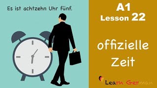 Learn German  Time official  How to tell time  Zeit  German for beginners  A1  Lesson 22 [upl. by Asyen]