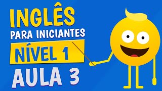 NÍVEL 1  AULA 3  INGLÊS PARA INICIANTES [upl. by Akihsal501]