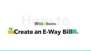 How to Create an EWay bill from Zoho Books  India GST [upl. by Anneg175]