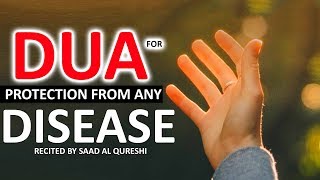 POWERFUL DUAS AND PROTECTION FROM ANY DISEASE  PRAYERS FOR ILLNESS Sickness amp EVIL DISEASES [upl. by Gerg]