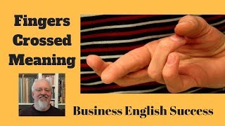 Fingers Crossed Meaning  What Does Fingers Crossed Mean Business English Success [upl. by Corey]