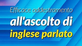 Efficace addestramento allascolto di inglese parlato [upl. by Etterraj]