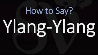 How to Pronounce Ylang Ylang CORRECTLY [upl. by Raffo]