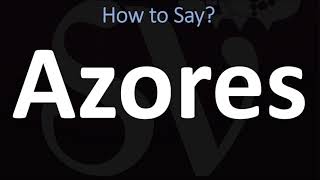 How to Pronounce Azores CORRECTLY [upl. by Adneral]