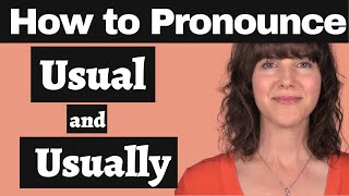 Master the American accent How to Pronounce quotUsualquot and quotUsuallyquot [upl. by Enimasaj282]