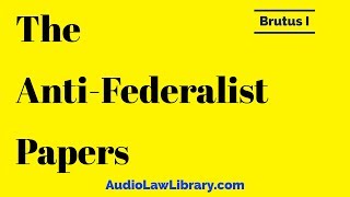 Brutus I  The AntiFederalist Papers Full Audiobook [upl. by Aremahs]