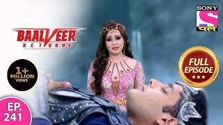 Baalveer Returns  Full Episode  Episode 241  24th May 2021 [upl. by Ylekalb149]