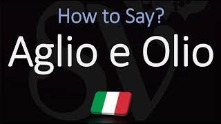 How to Pronounce Aglio E Olio CORRECTLY Italian English Pronunciation [upl. by Klepac335]