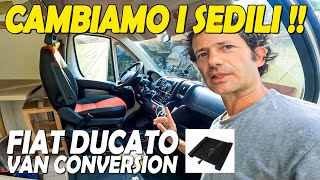 Montiamo i SEDILI singoli con PIASTRA GIREVOLE sul Van Fiat Ducato Camperizzato  Van Conversion DIY [upl. by Durham689]