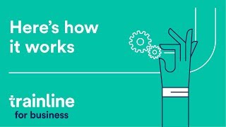 How to use Trainline for Business and manage your companys rail travel [upl. by Adriana]