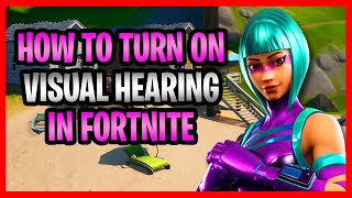 How To Turn On Visual Audio In Fortnite  How To See Chests And Footsteps In Fortnite Battle Royale [upl. by Anibor]