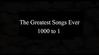 The 5000 Greatest Songs Ever 1000 to 1 [upl. by Nolan966]