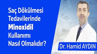 Saç Dökülmesi Tedavilerinde Minoxidil Kullanımı Nasıl Olmalıdır  Dr Hamid AYDIN [upl. by Annayi]