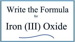 How to Write the Formula for Iron III Oxide [upl. by Stinson]