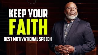 Keep Your Faith  Best Motivational Speech [upl. by Eical474]