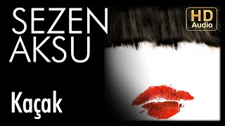 Sezen Aksu  Kaçak Official Audio [upl. by Buford]