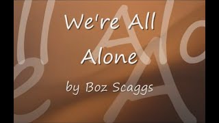 Were All Alone by Boz Scaggswith Lyrics [upl. by Allez]