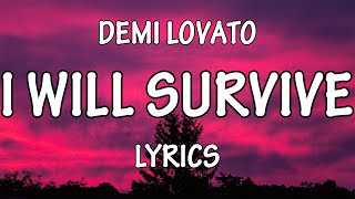 Demi Lovato  I Will Survive Lyrics [upl. by Eiuqnom]