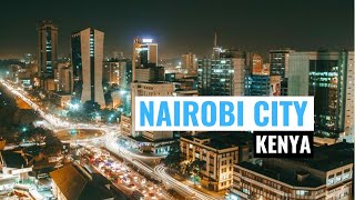 Nairobi City  Kenyan Capital  East Africas Most Developed And Vibrant City [upl. by Tabib478]