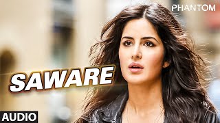 Saware Full AUDIO Song  Arijit Singh  Phantom  TSeries [upl. by Ahsilrae]