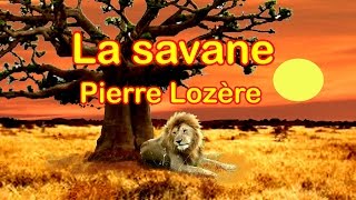 LA SAVANE de Pierre Lozère [upl. by Atalaya]